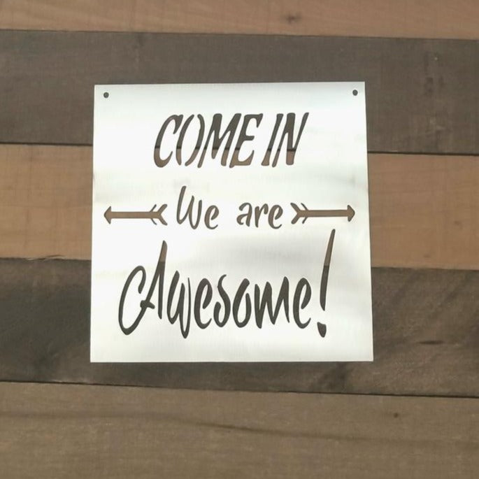 Come In We Are Awesome Sign Metal Wall Art