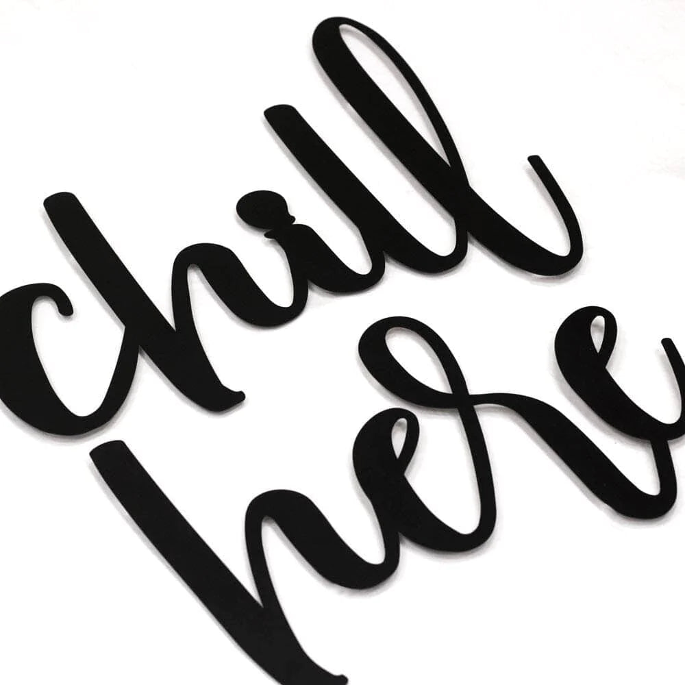 Chill Here Written Metal Wall Art