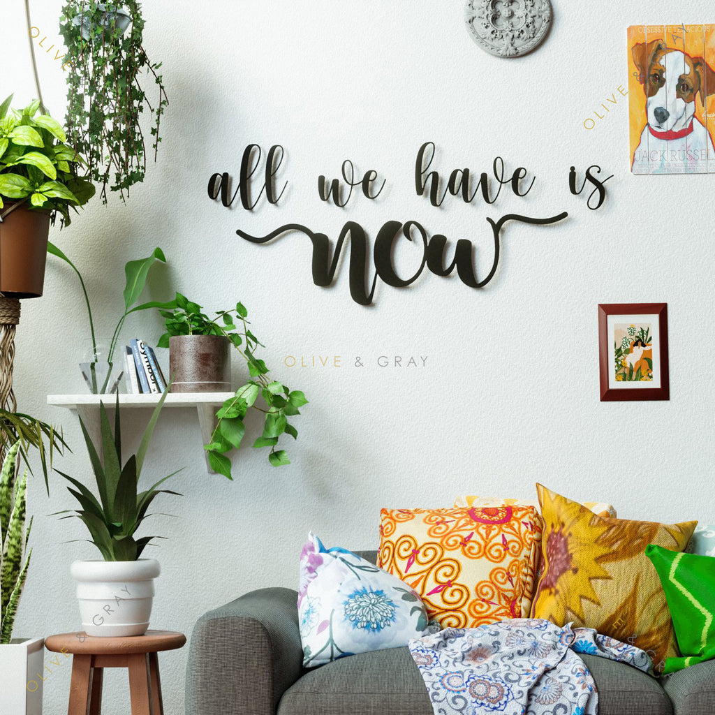 All we have is Now Metal Wall Art