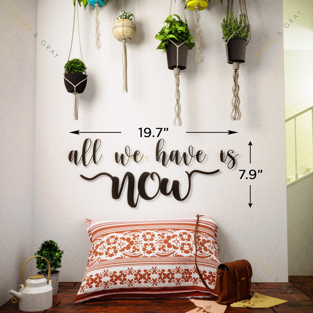 All we have is Now Metal Wall Art