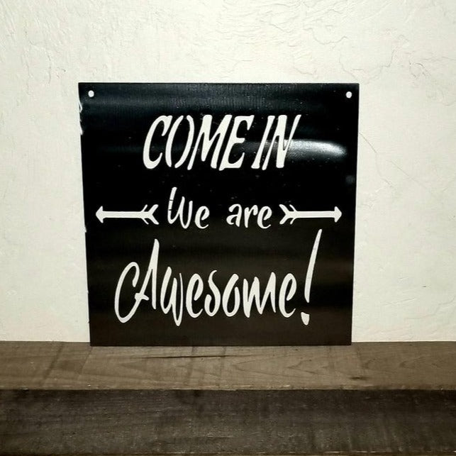 Come In We Are Awesome Sign Metal Wall Art