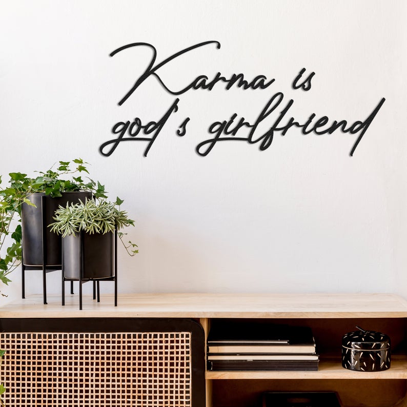 Karma is god's girlfriend - Metal Wall Art